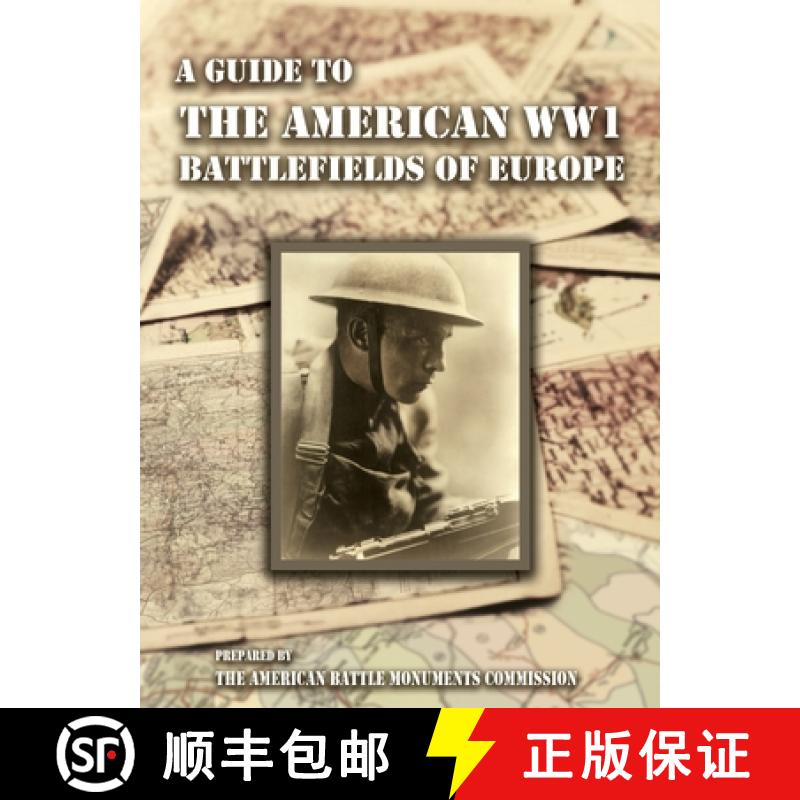 【2-3周达】A GUIDE TO THE WW1 BATTLEFIELDS OF EUROPE Prepared by the American Battle Monuments Commis... [9781474540483]