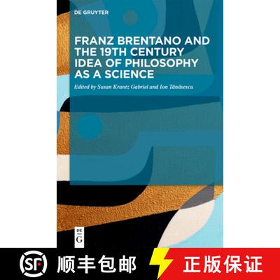【3-4周达】Franz Brentano and the 19th Century Idea of Philosophy as a Science: Upon the Sesquicenten... [9783111041520]