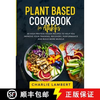 【3-4周达】Plant Based Cookbook for Athletes: 60 High Protein Vegan Recipes To Help You Improve Your ... [9781989638668]