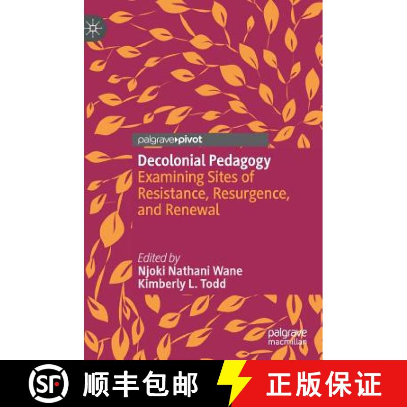 【3-4周达】Decolonial Pedagogy : Examining Sites of Resistance, Resurgence, and Renewal [9783030015381]