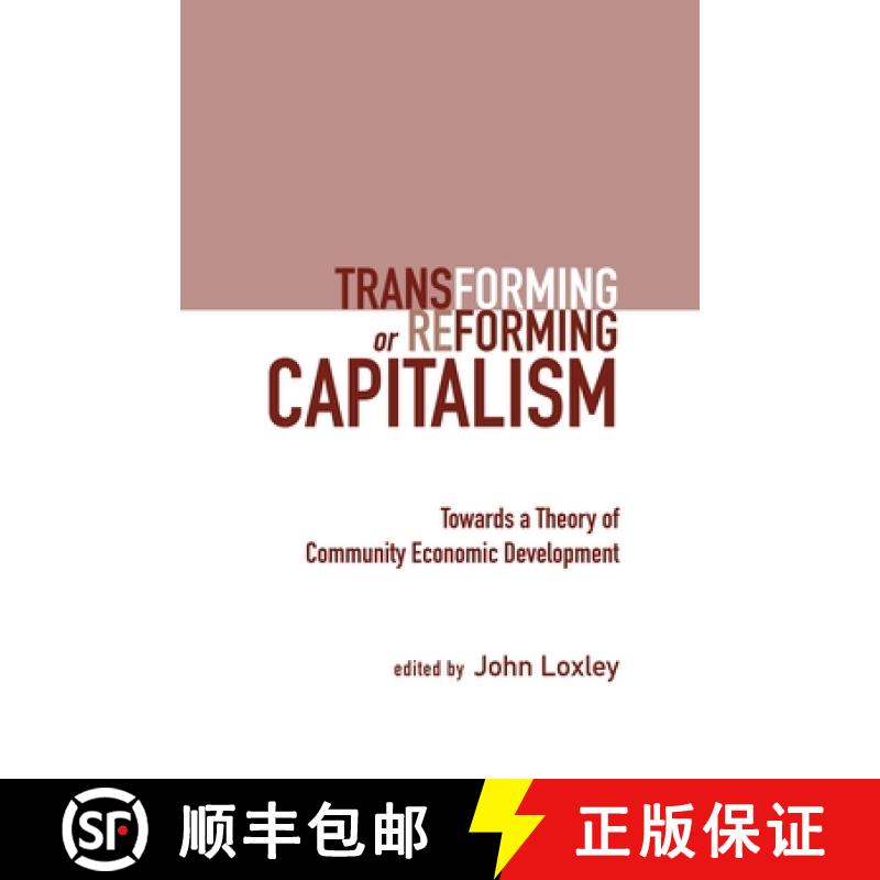 【3-4周达】Transforming or Reforming Capitalism: Towards a Theory of Community Economic Development [9781552662199]