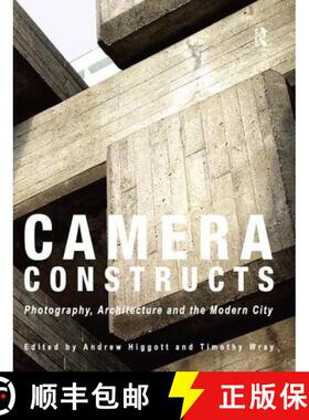 【3-4周达】Camera Constructs: Photography, Architecture and the Modern City [9781472445384]