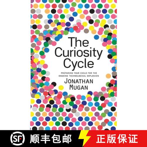【3-4周达】The Curiosity Cycle (Second Edition): Preparing Your Child for the Ongoing Technological E... [9780692022122]