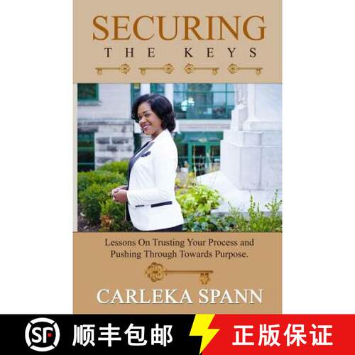 【3-4周达】Securing the Keys: Lessons on Trusting Your Process and Pushing Through Towards Purpose [9780692823071]