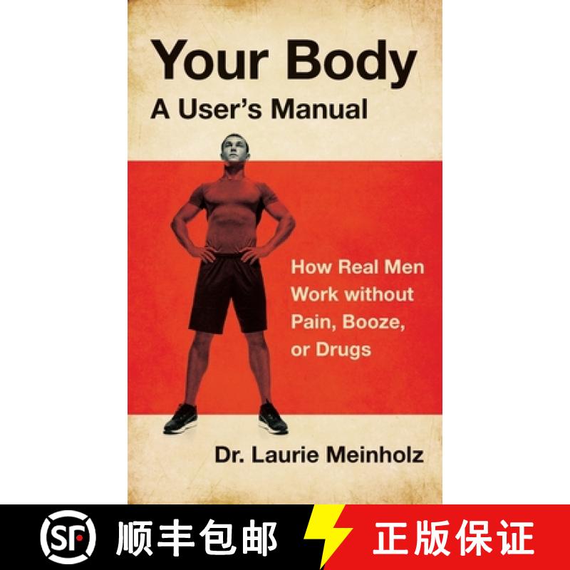 【2-3周达】Your Body, a User's Manual: How Real Men Work without Pain, Booze, or Drugs [9781544519197]
