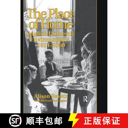 【3-4周达】The Place of Home: English Domestic Environments, 1914-2000 [9780415514262]
