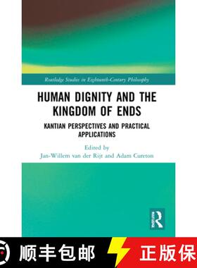 【3-4周达】Human Dignity and the Kingdom of Ends: Kantian Perspectives and Practical Applications [9781032185613]