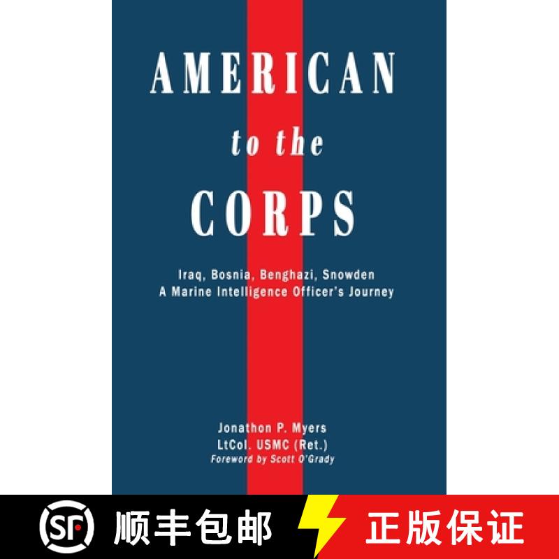 【2-3周达】American to the Corps: Iraq, Bosnia, Benghazi, Snowden: A Marine Corps Intelligence Office... [9780578789910]