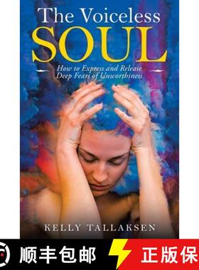 【3-4周达】The Voiceless Soul: How to Express and Release Deep Fears of Unworthiness [9781982260316]
