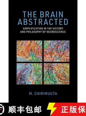 【3-4周达】The Brain Abstracted: Simplification in the History and Philosophy of Neuroscience [9780262548045]