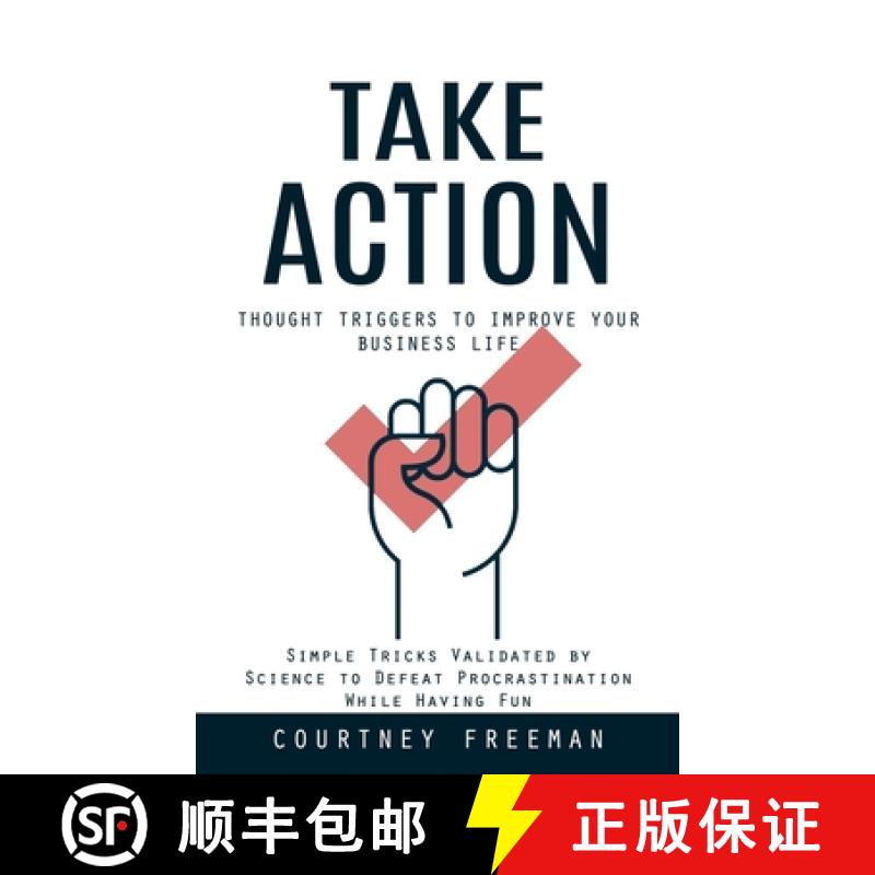 【3-4周达】Take Action: Thought Triggers to Improve Your Business Life (Simple Tricks Validated by Sc... [9781777456177]