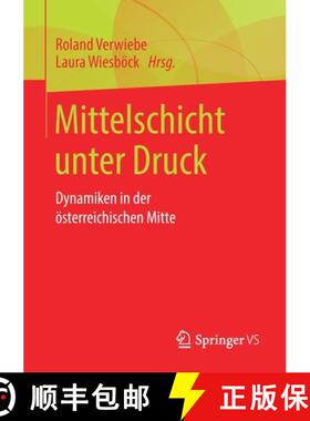 【3-4周达】Mittelschicht unter Druck : Dynamiken in der österreichischen Mitte [9783658315221]