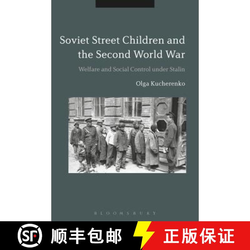 【3-4周达】Soviet Street Children and the Second World War: Welfare and Social Control under Stalin [9781474213424]