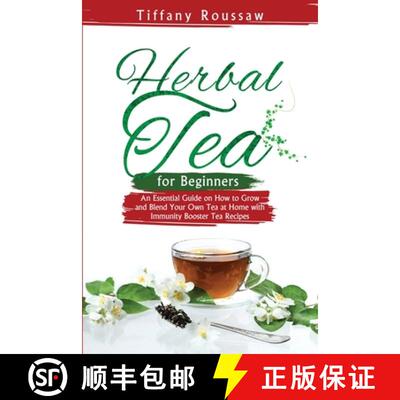 【3-4周达】HERBAL TEA FOR BEGINNERS: An Essential Guide on How to Grow  and Blend Your Own Tea at Hom... [9781088211748]