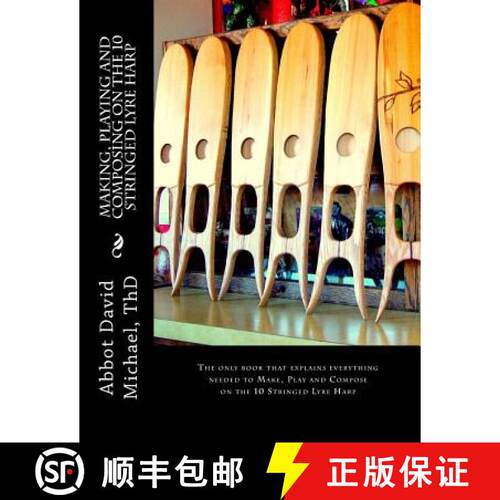 【3-4周达】Making, Playing and Composing on the 10 Stringed Lyre Harp: Ancient Hebrew Diatonic 10-Str... [9780692268537]