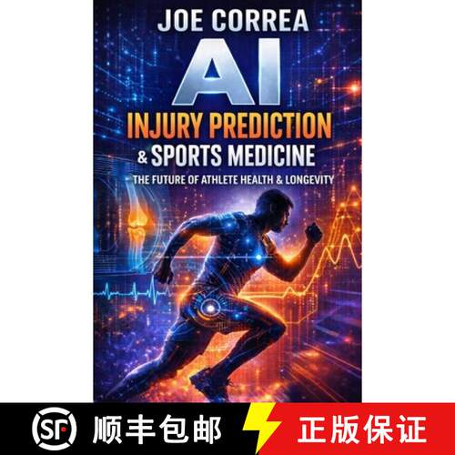 【3-4周达】AI Injury Prediction & Sports Medicine: How Smart Systems Detect Risk Before Athletes Break [9798295765384]