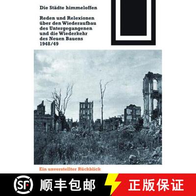 【3-4周达】Die Städte Himmeloffen: Reden Und Reflexionen Über Den Wiederaufbau Des Untergegangenen ... [9783764369033]