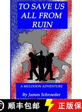 预订 To Save Us All From Ruin: A Muldoon Adventure [9780692564387]