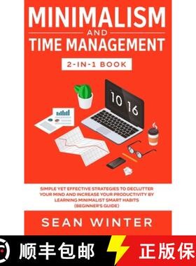预订 Minimalism and Time Management 2-in-1 Book: Simple Yet Effective Strategies to Declutter Your Mi... [9781648660207]