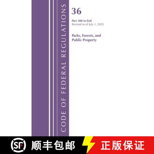 【3-4周达】Code of Federal Regulations, Title 36 Parks, Forests, and Public Property Part 300-End, Re... [9798216393375]