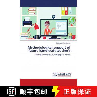 预订 Methodological support of future handicraft teacher's [9786139901869]