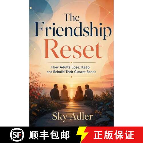 【3-4周达】The Friendship Reset: How Adults Lose, Keep, and Rebuild Their Closest Bonds [9798901947593]