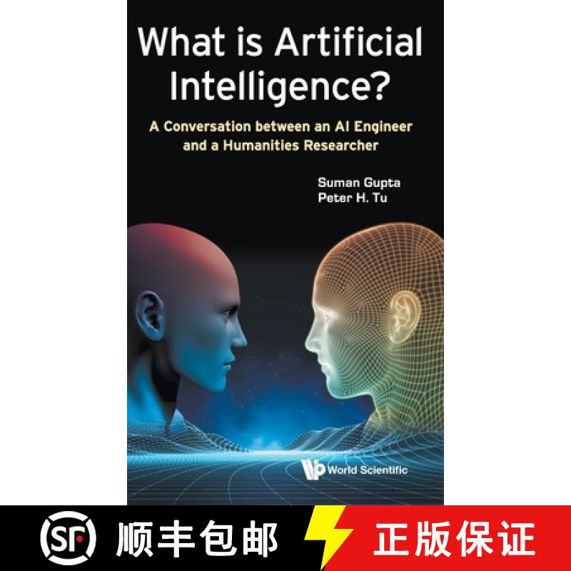 【2-3周达】What Is Artificial Intelligence?: A Conversation Between an AI Engineer and a Humanities R... [9781786348630]