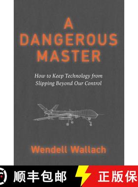 【3-4周达】A Dangerous Master: How to Keep Technology from Slipping Beyond Our Control [9781591813163]