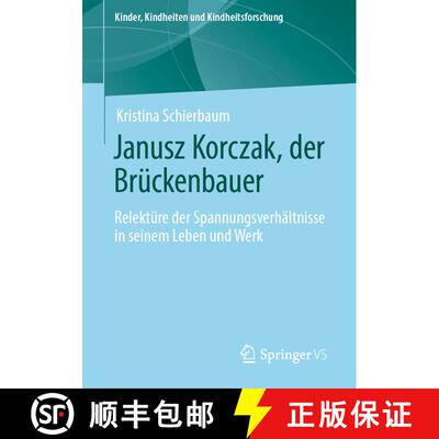 【3-4周达】Janusz Korczak, der Brückenbauer : Relektüre der Spannungsverhältnisse in seinem Leben ... [9783658306229]