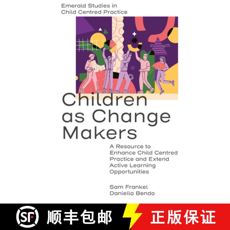 【3-4周达】Children as Change Makers: A Resource to Enhance Child Centred Practice and Extend Active ... [9781802627169]