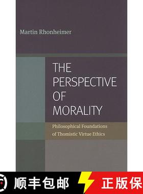 【3-4周达】The Perspective of Morality: Philosophical Foundations of Thomistic Virtue Ethics [9780813217994]