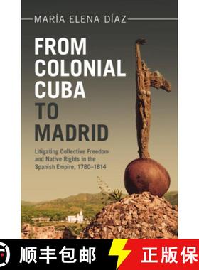 【3-4周达】From Colonial Cuba to Madrid: Litigating Collective Freedom and Native Rights in the Spani... [9781009494199]