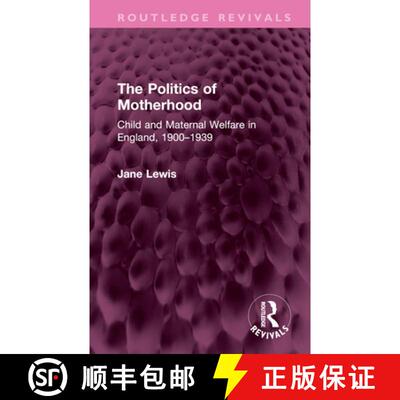【3-4周达】精装 The Politics of Motherhood: Child and Maternal Welfare in England, 1900-1939 [9781032750729]
