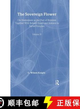 【3-4周达】Sovereign Flower - Wilson Kni: On Shakespeare as the Poet of Royalism Together with Relate... [9780415290739]