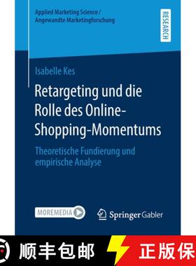 【3-4周达】Retargeting und die Rolle des Online-Shopping-Momentums : Theoretische Fundierung und empi... [9783658319878]