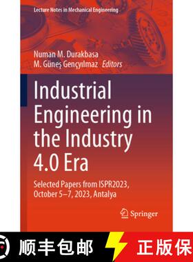 【3-4周达】Industrial Engineering in the Industry 4.0 Era: Selected Papers from ISPR2023, October 5-7... [9783031539930]