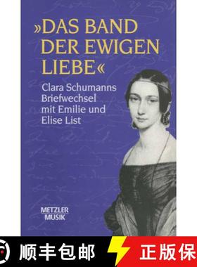 【3-4周达】Das Band der ewigen Liebe: Clara Schumann: Briefwechsel mit Emilie und Elise List [9783476014535]