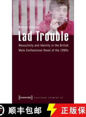 【3-4周达】Lad Trouble: Masculinity and Identity in the British Male Confessional Novel of the 1990s [9783837611618]