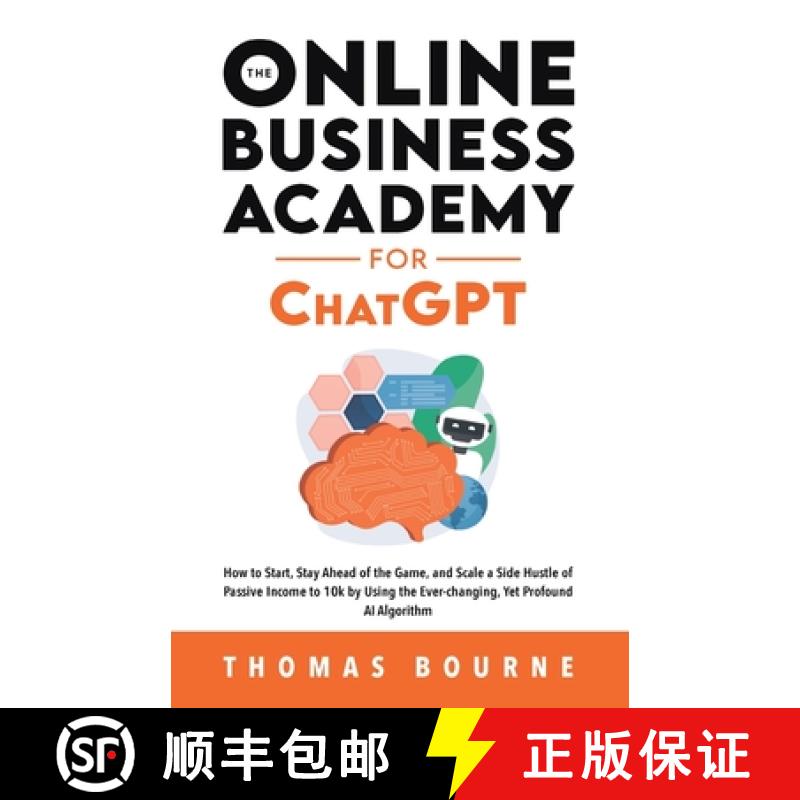 【3-4周达】Online Business Academy for ChatGPT: How to Start, Stay Ahead of the Game, and Scale a Sid... [9781739410551]