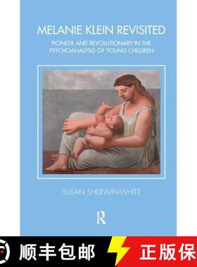 【3-4周达】Melanie Klein Revisited: Pioneer and Revolutionary in the Psychoanalysis of Young Children [9781782203339]