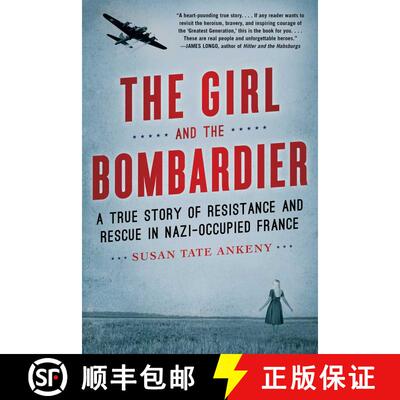 【3-4周达】The Girl and the Bombardier : A True Story of Resistance and Rescue in Nazi-Occupied France [9781635767179]