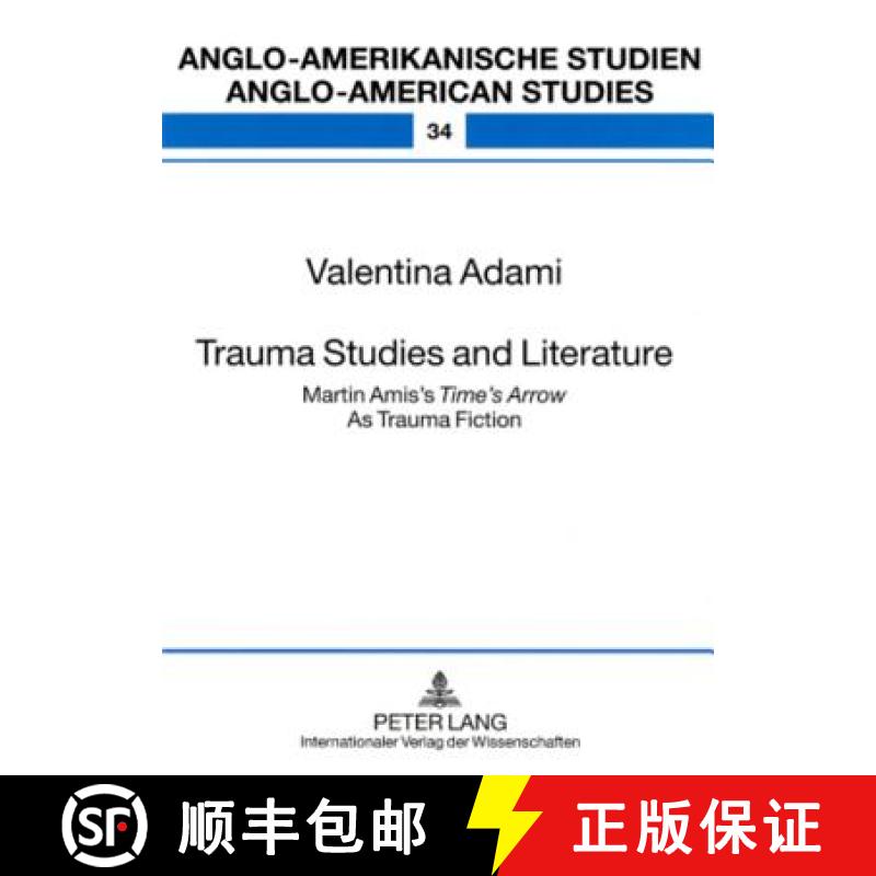 【3-4周达】Trauma Studies and Literature : Martin Amis's Time's Arrow As Trauma Fiction [9783631577967]