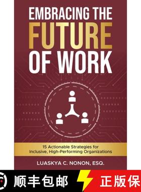 【3-4周达】Embracing The Future of Work: 15 Actionable Strategies for Inclusive, High-Performing Orga... [9798992532401]