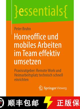 【3-4周达】Homeoffice und mobiles Arbeiten im Team effektiv umsetzen : Praxisratgeber: Remote Work un... [9783658306076]