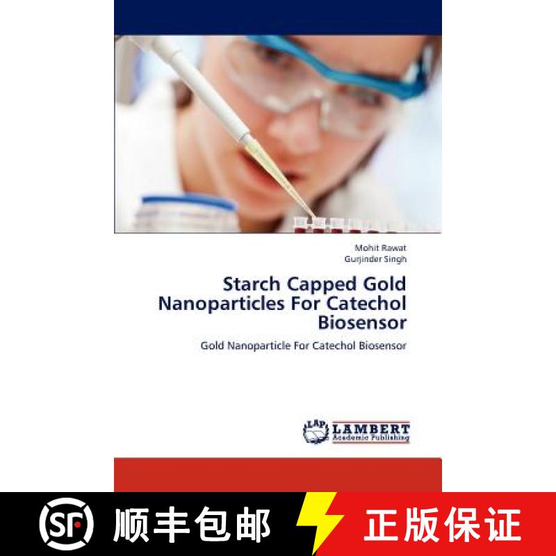 预订 Starch Capped Gold Nanoparticles For Catechol Biosensor [9783659312106]