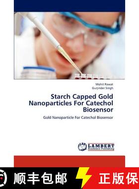 预订 Starch Capped Gold Nanoparticles For Catechol Biosensor [9783659312106]