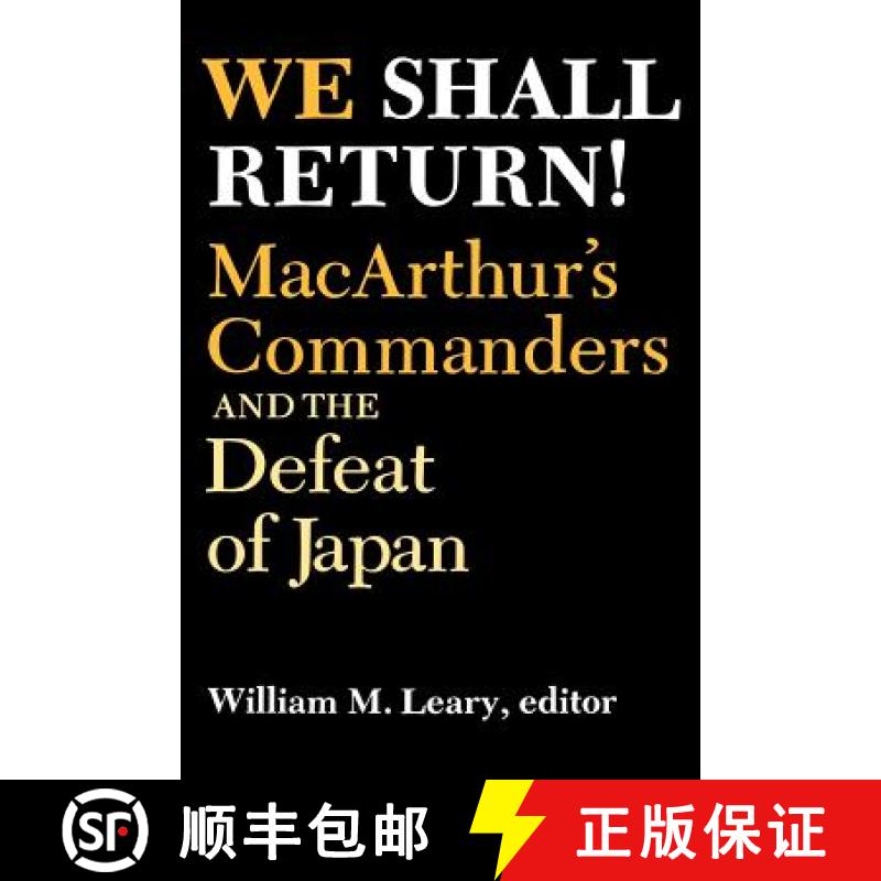 【3-4周达】We Shall Return!: Macarthur's Commanders and the Defeat of Japan, 1942-1945 [9780813191058]