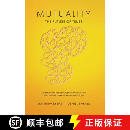 【3-4周达】精装 Mutuality-the Future of Trust: The Executive's Handbook, Enabling Mutuality to Cognit... [9781068933370]
