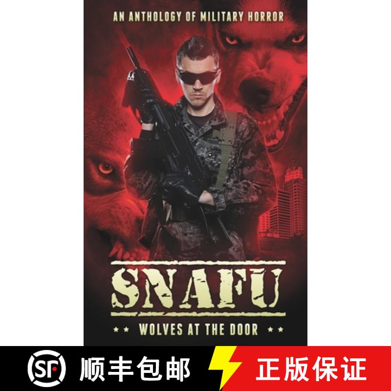 【3-4周达】Snafu: Wolves at the Door: An Anthology of Military Horror [9781925623994]