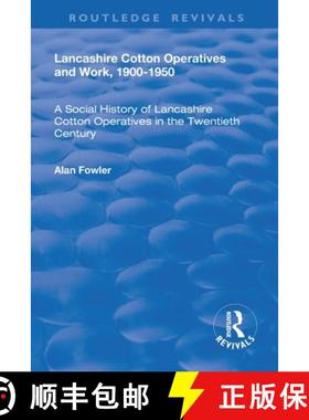 【3-4周达】Lancashire Cotton Operatives and Work, 1900-1950: A Social History of Lancashire Cotton Op... [9781138725553]